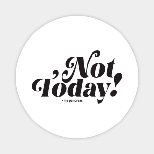 Not Today (black) Magnet